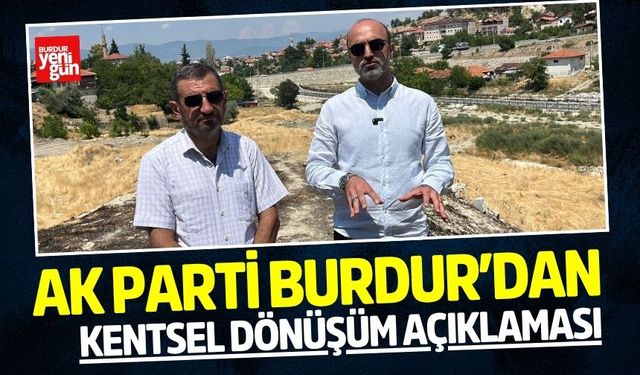 AK Parti Burdur’dan Kentsel Dönüşüm Açıklaması