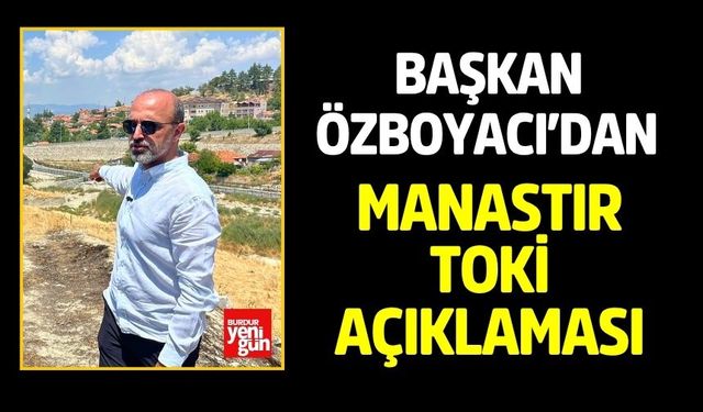 Başkan Özboyacı’dan Manastır TOKİ açıklaması