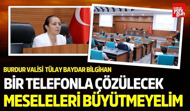 Vali Bilgihan'dan Basit Sorunları Büyütmeyelim Mesajı