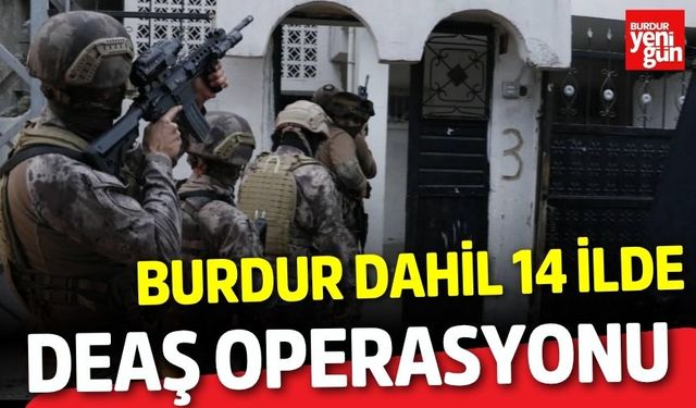 Burdur Dahil 14 İlde DEAŞ Operasyonu
