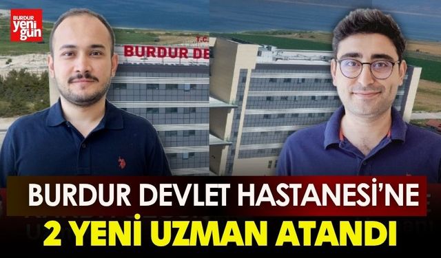 Burdur Devlet Hastanesi’ne 2 Yeni Uzman Atandı