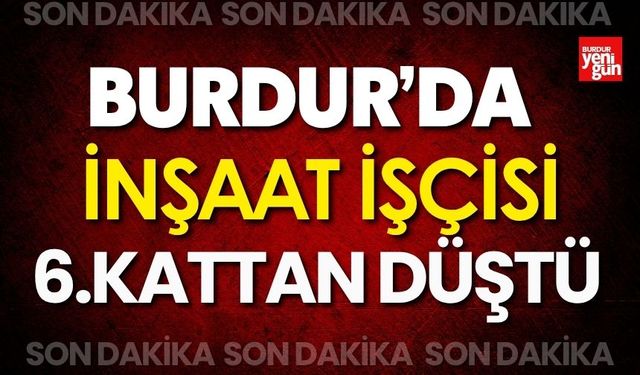 Burdur'da İşçi İnşaattan Düştü