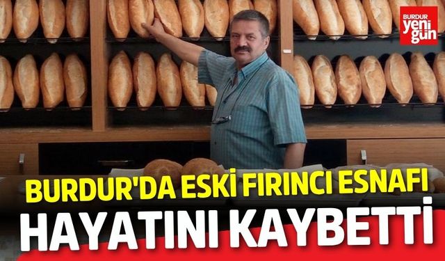 Burdur'da Eski Fırıncı Esnafı Hayatını Kaybetti