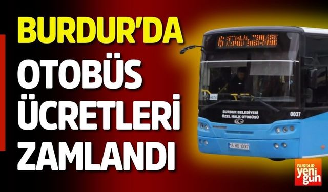 Burdur'da Otobüs Ücretleri Zamlandı
