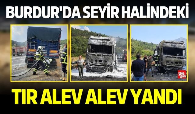 Burdur'da Seyir Halindeki Tır Alev Alev Yandı