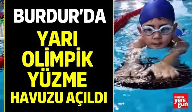 Burdur’da Yarı Olimpik Yüzme Havuzu Açıldı