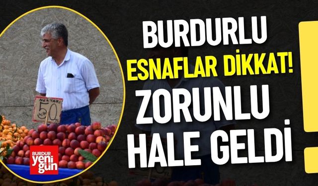 Burdurlu Esnaflar Dikkat! Zorunlu Hale Geldi