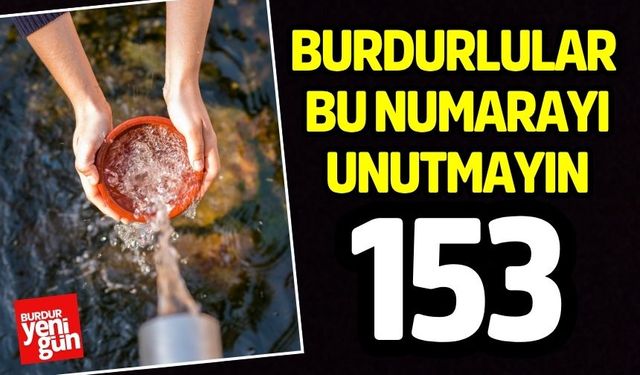 Burdurlular Bu Numarayı Unutmayın