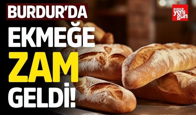 Burdur’da Ekmek Fiyatları Güncellendi