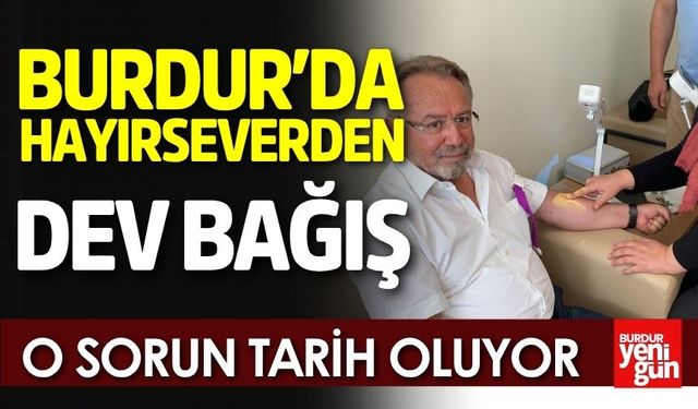 Burdur’da Hayırseverden Dev Bağış