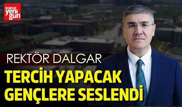 Rektör Dalgar, Tercih Yapacak Gençlere Seslendi