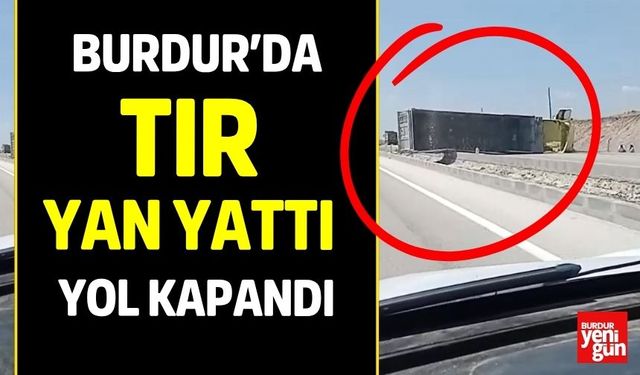 Burdur-Fethiye Karayolu’nda Tır Kazası