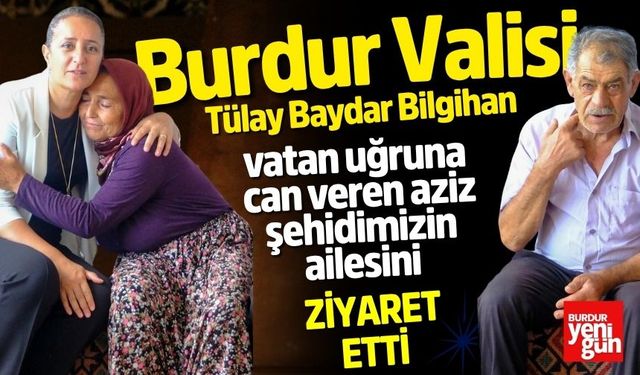 Vali Bilgihan, Şehit Ailesi ve Gaziyi Ziyaret Etti