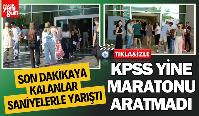 KPSS yine maratonu aratmadı, son dakikaya kalanlar saniyelerle yarıştı