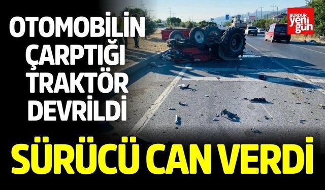 Otomobilin Çarptığı Traktör Devrildi: Sürücü Can Verdi