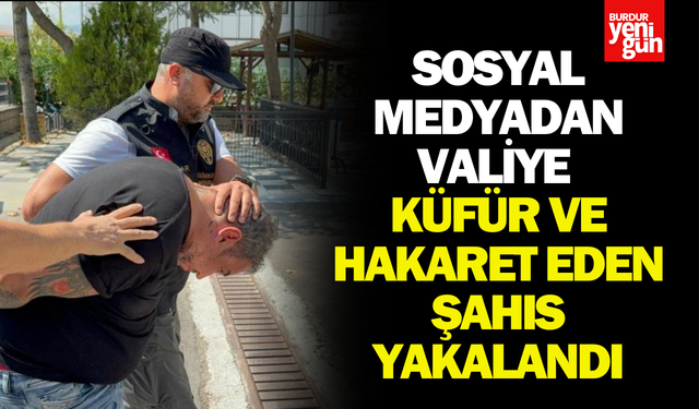 Sosyal medyadan Valiye küfür ve hakaret eden şahıs yakalandı
