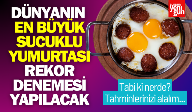 Dünyanın en büyük sucuklu yumurtası rekor denemesi yapılacak