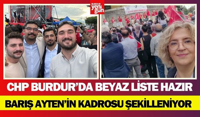 CHP Burdur’da Beyaz Liste Hazır: Barış Ayten’in Kadrosu Şekilleniyor