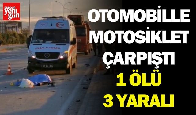 Otomobille Motosiklet Çarpıştı: 1 Ölü 3 Yaralı