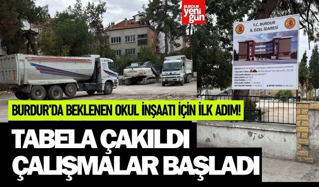 Burdur’da Özboyacı İlkokulu İnşaatında Çalışmalar Başladı