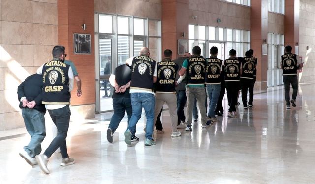Antalya'da yakalanan 10 şüpheli tutuklandı