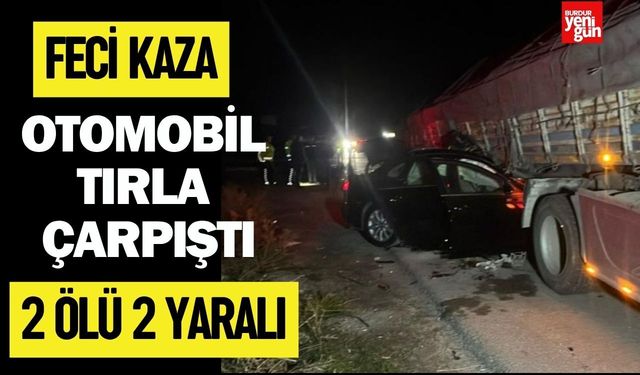 Otomobil tırla çarpıştı: 2 ölü, 2 yaralı