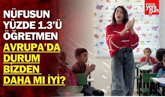 Nüfusun Yüzde 1.3’ü Öğretmen: Avrupa’da Durum Bizden Daha mı İyi?