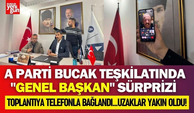 Bucak Teşkilatında "Genel Başkan" Sürprizi: Uzaklar Yakın Oldu!