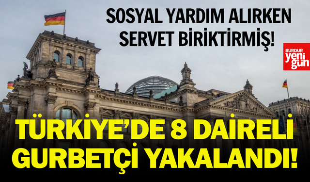 Almanya'dan aldığı sosyal yardımlarla Türkiye'de zengin olmuştu! Faiziyle geri alınacak