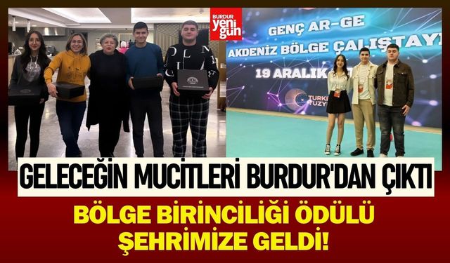 Geleceğin Mucitleri Burdur'dan Çıktı: Bölge Birinciliği Ödülü Şehrimize Geldi!