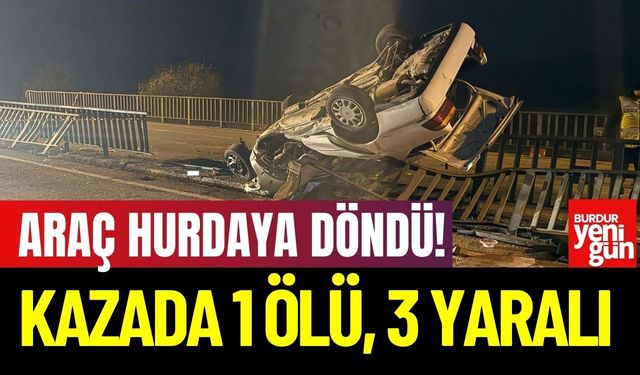 Feci Kaza! Araç Hurdaya Döndü: 1 Ölü, 3 Yaralı