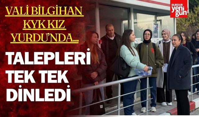 Vali Bilgihan KYK Kız Yurdunda Öğrencilerle Buluştu: Talepleri Tek Tek Dinledi