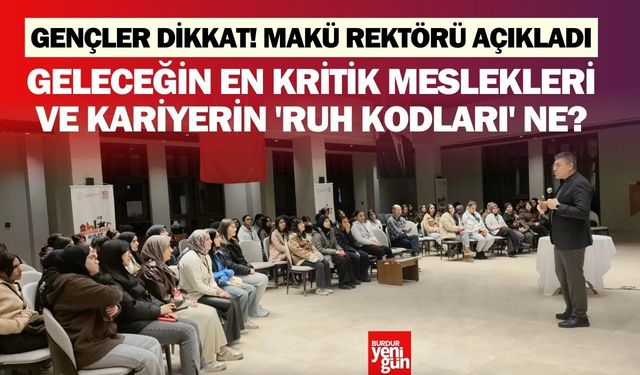 Gençler Dikkat! MAKÜ Rektörü Açıkladı: Geleceğin Meslekleri ve Kariyerin 'Ruh Kodları' Ne?