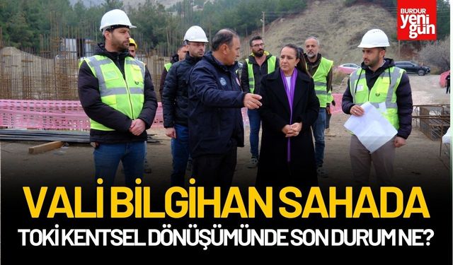 Necatibey’de Dönüşüm Hızlandı! Vali Bilgihan Çalışmaları Yerinde İnceledi