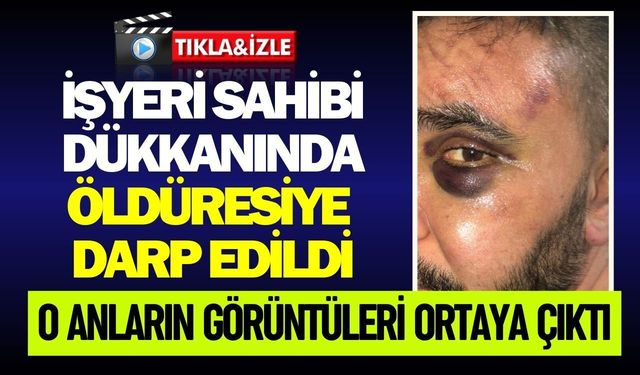İşyeri sahibi dükkanında öldüresiye darp edildi