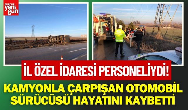Kamyonla çarpışan otomobil sürücüsü hayatını kaybetti