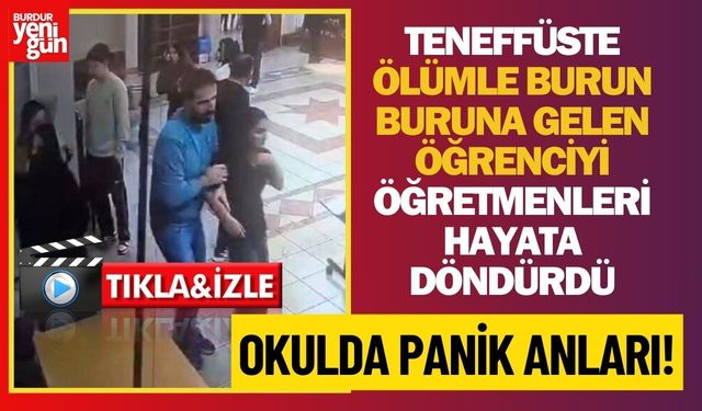 Teneffüste ölümle burun buruna gelen öğrenciyi öğretmenleri hayata döndürdü
