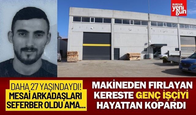 Arızalanan Makineden Fırlayan Kereste Genç İşçiyi Hayattan Kopardı