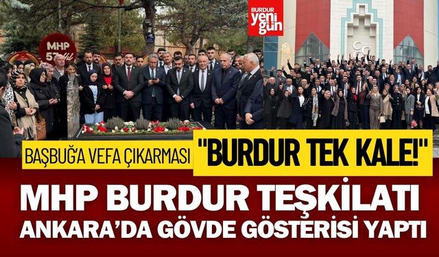 MHP Burdur Teşkilatı Ankara’da Gövde Gösterisi Yaptı