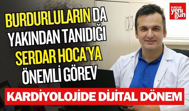 Burdurluların da Yakından Tanıdığı Serdar Hoca'ya Önemli Görev