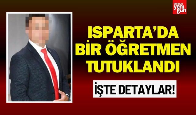 Isparta'da bir öğretmen dolandırıcılık suçlamasıyla tutuklandı