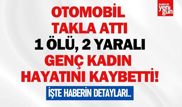Otomobil Takla Attı: 1 Ölü, 2 Yaralı