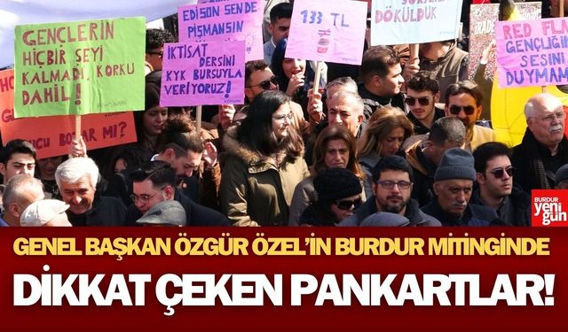 Özgür Özel'in Burdur Mitinginde Dikkat Çeken Pankartlar!