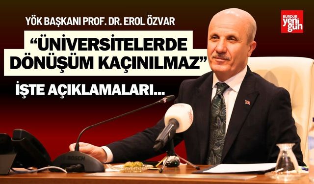 YÖK Başkanı: “Üniversitelerde dönüşüm kaçınılmaz”