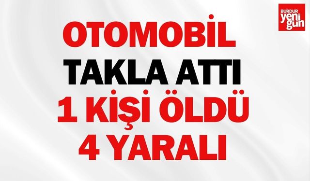 Otomobil Takla Attı! 1 Ölü 4 Yaralı