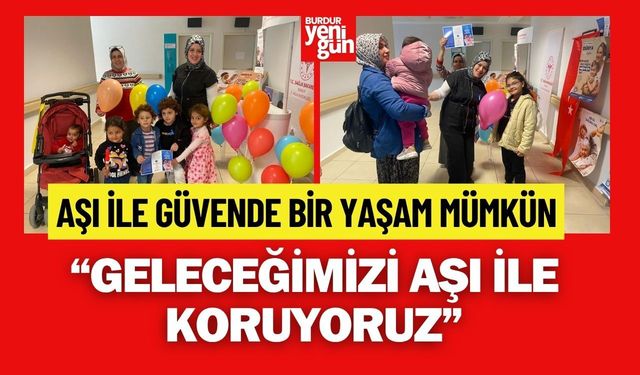 “Geleceğimizi Aşı ile Koruyoruz”