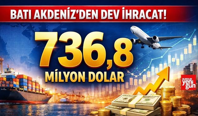 Batı Akdeniz'den ilk çeyrekte 736,8 milyon dolarlık ihracat