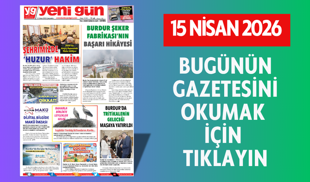 15 NİSAN 2026 ÇARŞAMBA BURDUR YENİ GÜN GAZETESİ SAYFALARI