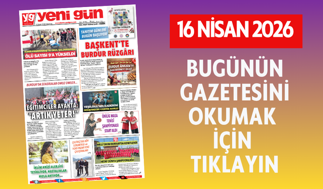16 NİSAN 2026 PERŞEMBE BURDUR YENİ GÜN GAZETESİ SAYFALARI