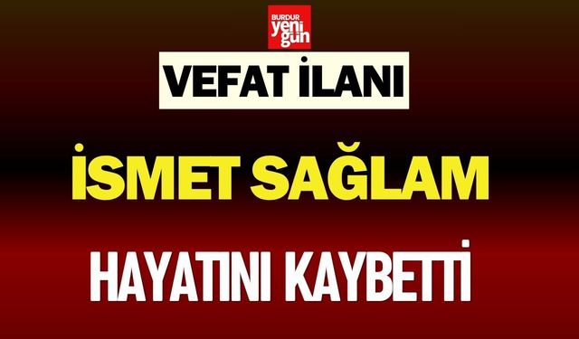İsmet Sağlam Hayatını Kaybetti